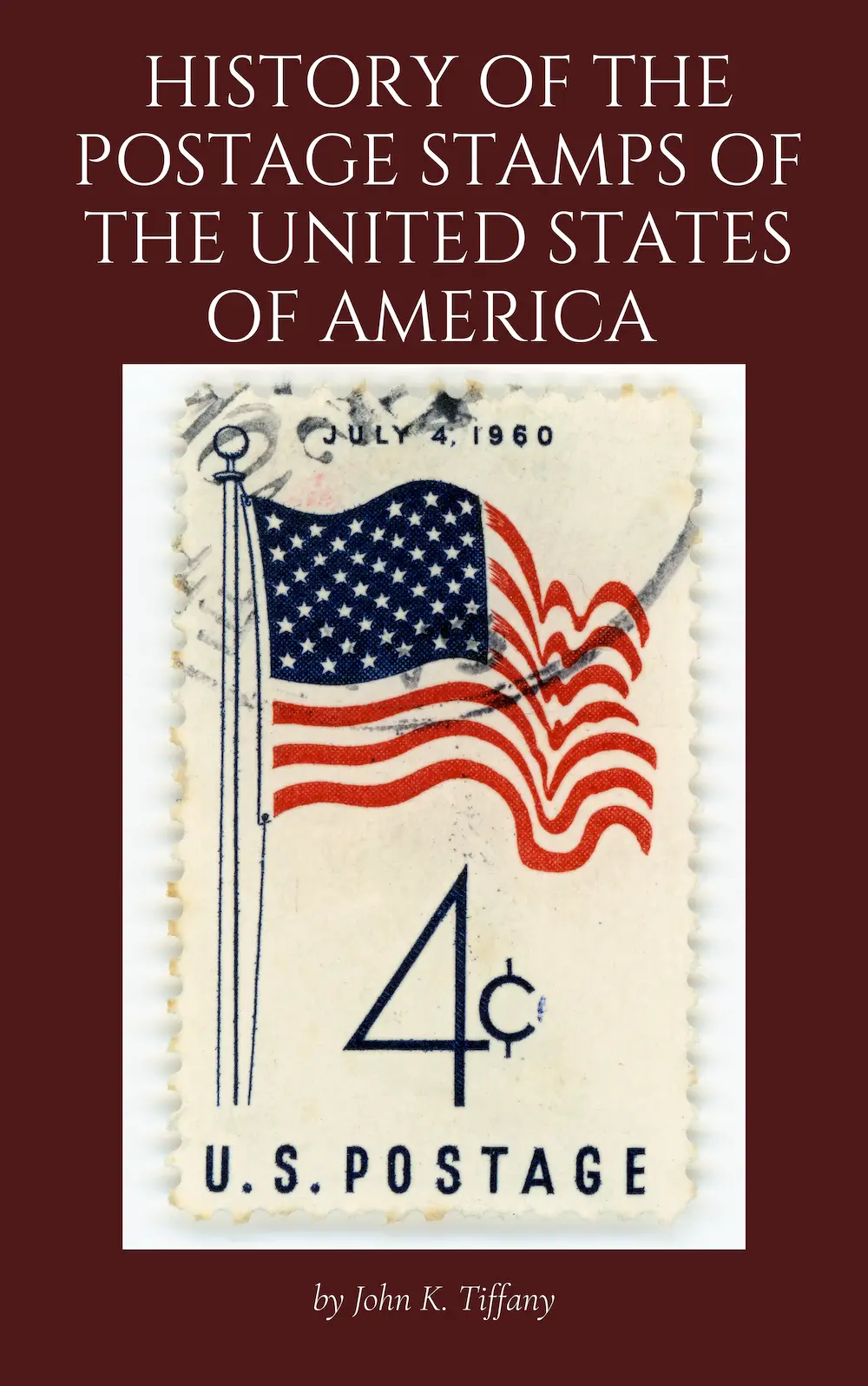 History of the Postage Stamps of the United States of America by John K. Tiffany