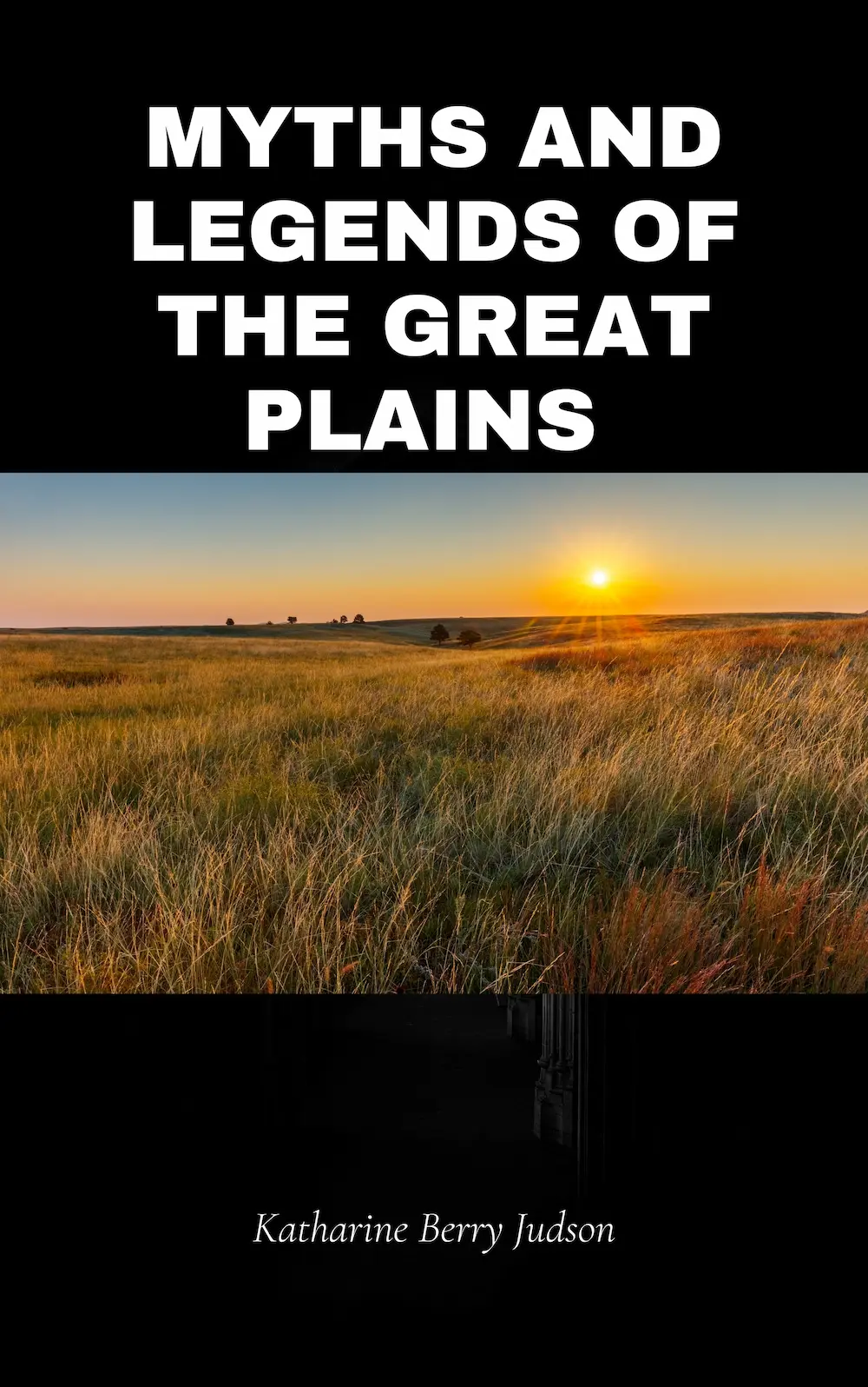 Myths and Legends of the Great Plains by Katharine Berry Judson